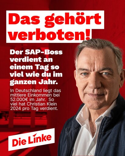 Das Sharepic zeigt Jan van Aken vor einem roten Hintergrund. In großen weißen und roten Buchstaben steht oben: „Das gehört verboten!“ Darunter folgt der Text: „Der SAP-Boss verdient an einem Tag so viel wie du im ganzen Jahr.“ Es wird erklärt, dass das mittlere Jahreseinkommen in Deutschland bei 52.000 € liegt – genau so viel habe Christian Klein, der Vorstandsvorsitzende von SAP, im Jahr 2024 pro Tag verdient. Unten links ist das Logo der Partei Die Linke zu sehen.